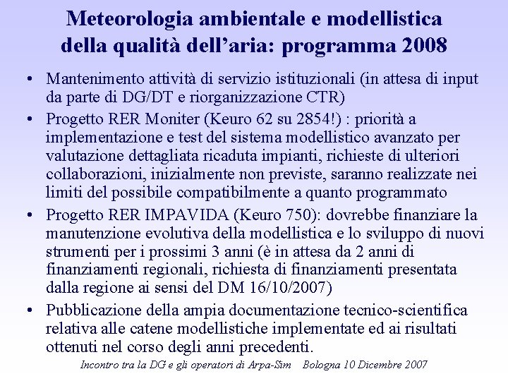 Meteorologia ambientale e modellistica della qualità dell’aria: programma 2008 • Mantenimento attività di servizio