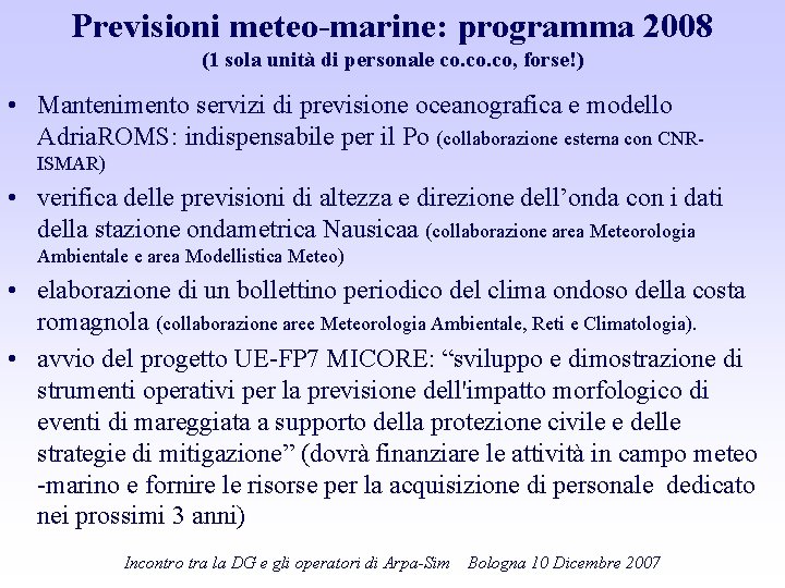 Previsioni meteo-marine: programma 2008 (1 sola unità di personale co. co, forse!) • Mantenimento