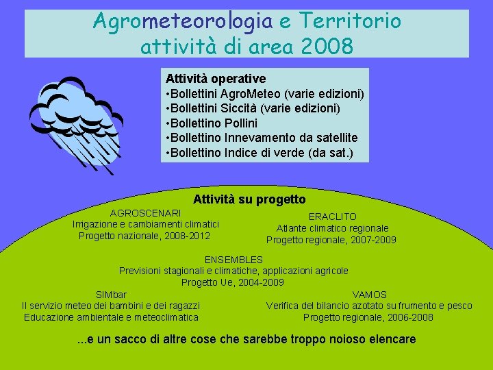 Agrometeorologia e Territorio attività di area 2008 Attività operative • Bollettini Agro. Meteo (varie