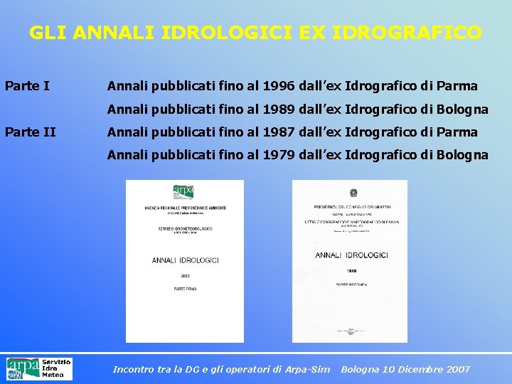 GLI ANNALI IDROLOGICI EX IDROGRAFICO Parte I Annali pubblicati fino al 1996 dall’ex Idrografico