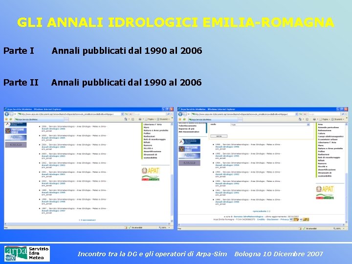 GLI ANNALI IDROLOGICI EMILIA-ROMAGNA Parte I Annali pubblicati dal 1990 al 2006 Parte II