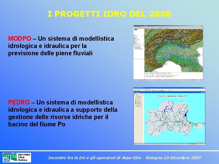 I PROGETTI IDRO DEL 2008 MODPO – Un sistema di modellistica idrologica e idraulica