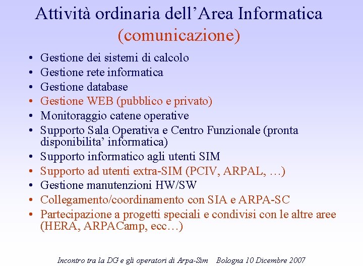 Attività ordinaria dell’Area Informatica (comunicazione) • • • Gestione dei sistemi di calcolo Gestione