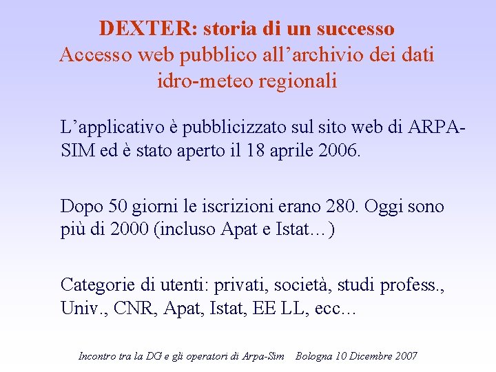 DEXTER: storia di un successo Accesso web pubblico all’archivio dei dati idro-meteo regionali L’applicativo