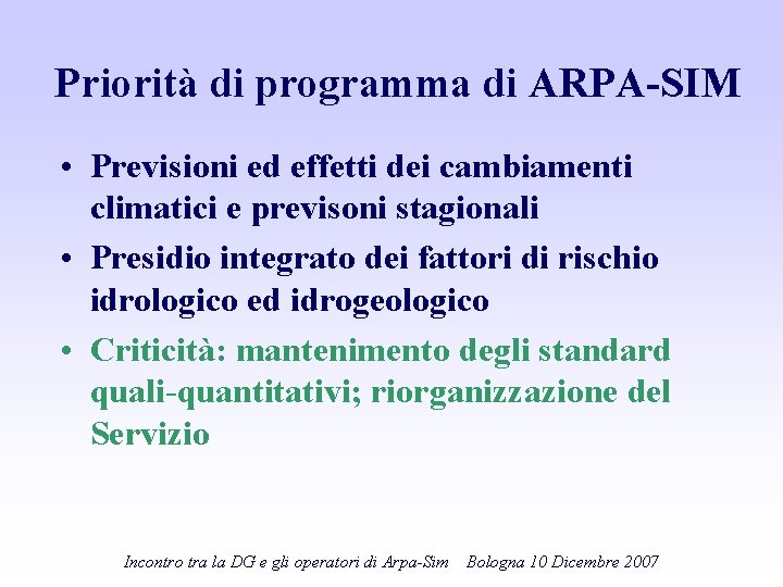 Priorità di programma di ARPA-SIM • Previsioni ed effetti dei cambiamenti climatici e previsoni