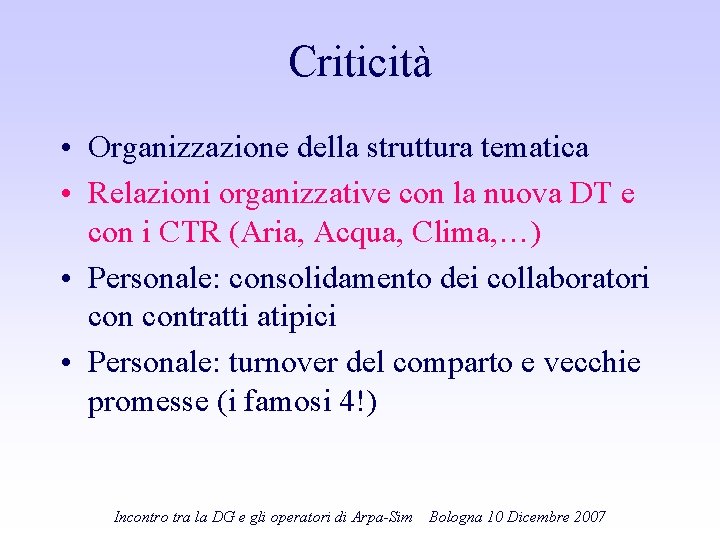 Criticità • Organizzazione della struttura tematica • Relazioni organizzative con la nuova DT e