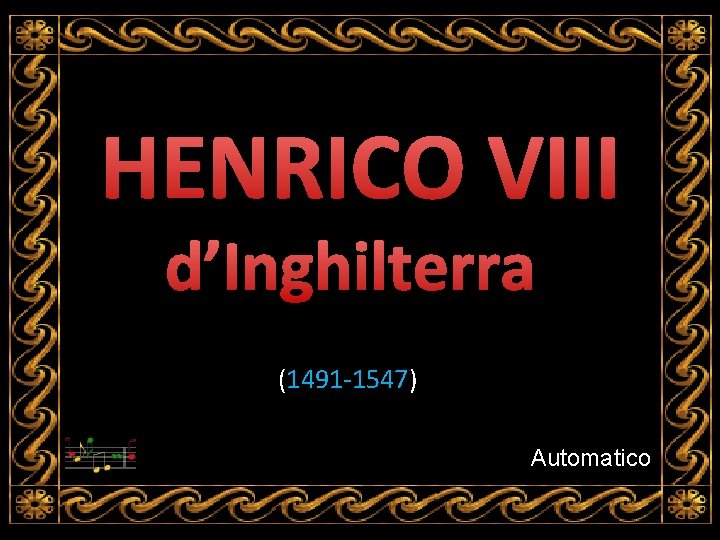 HENRICO VIII d’Inghilterra (1491 -1547) Automatico 