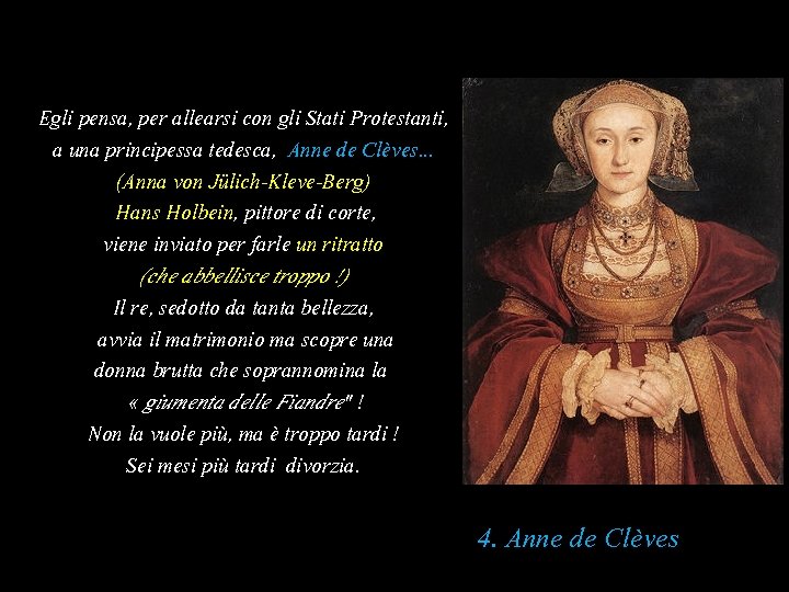 Egli pensa, per allearsi con gli Stati Protestanti, a una principessa tedesca, Anne de