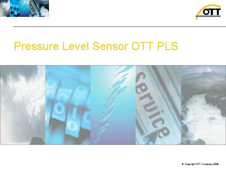 Pressure Level Sensor OTT PLS © Copyright OTT Company 2008 