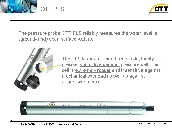 OTT PLS The pressure probe OTT PLS reliably measures the water level in (ground-