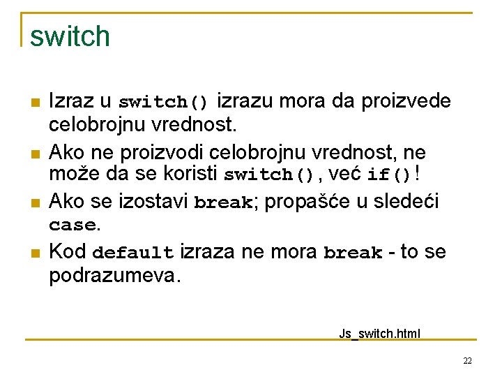 switch n n Izraz u switch() izrazu mora da proizvede celobrojnu vrednost. Ako ne