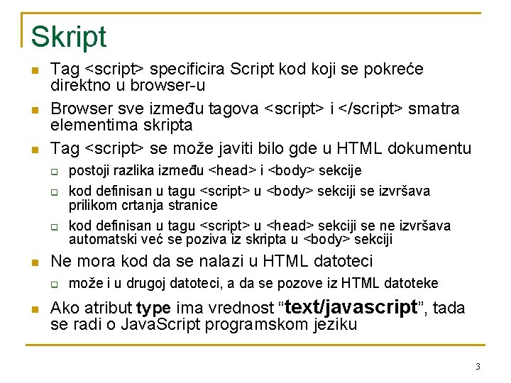 Skript n n n Tag <script> specificira Script kod koji se pokreće direktno u