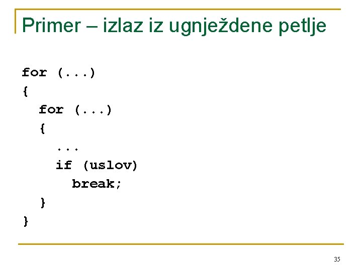 Primer – izlaz iz ugnježdene petlje for (. . . ) {. . .