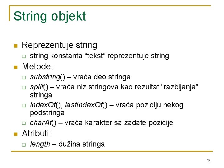 String objekt n Reprezentuje string q n Metode: q q n string konstanta “tekst”