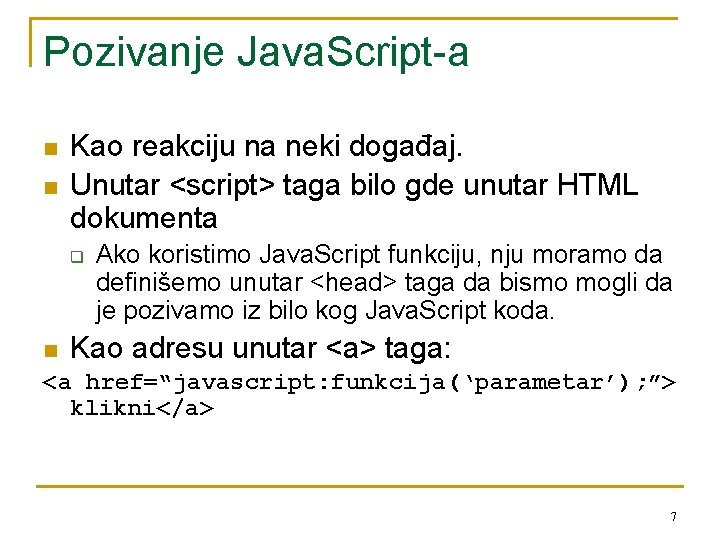 Pozivanje Java. Script-a n n Kao reakciju na neki događaj. Unutar <script> taga bilo