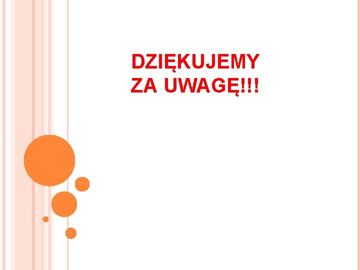 DZIĘKUJEMY ZA UWAGĘ!!! 