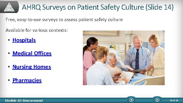 AHRQ Surveys on Patient Safety Culture (Slide 14) Free, easy-to-use surveys to assess patient