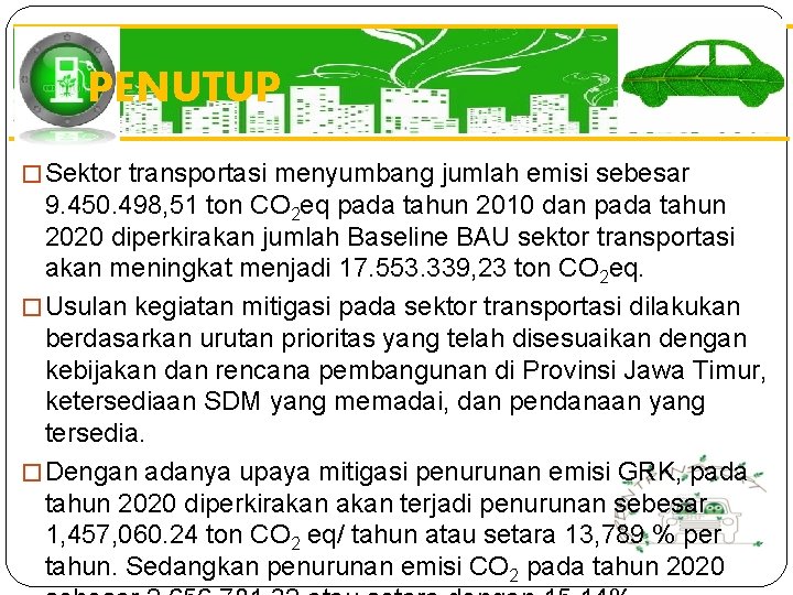 PENUTUP � Sektor transportasi menyumbang jumlah emisi sebesar 9. 450. 498, 51 ton CO