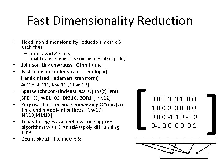 Fast Dimensionality Reduction • Need mxn dimensionality reduction matrix S such that: – m