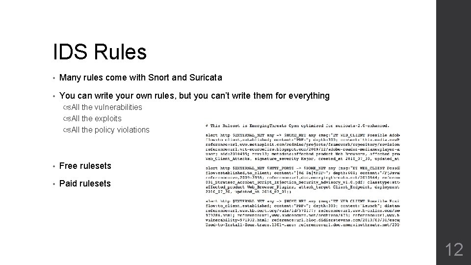 IDS Rules • Many rules come with Snort and Suricata • You can write