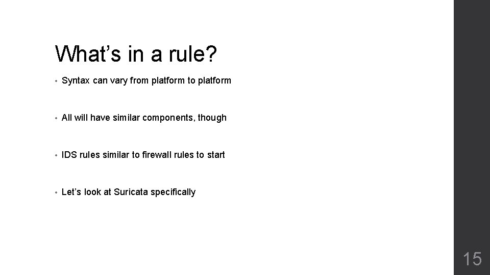 What’s in a rule? • Syntax can vary from platform to platform • All