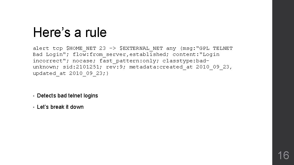 Here’s a rule alert tcp $HOME_NET 23 -> $EXTERNAL_NET any (msg: "GPL TELNET Bad