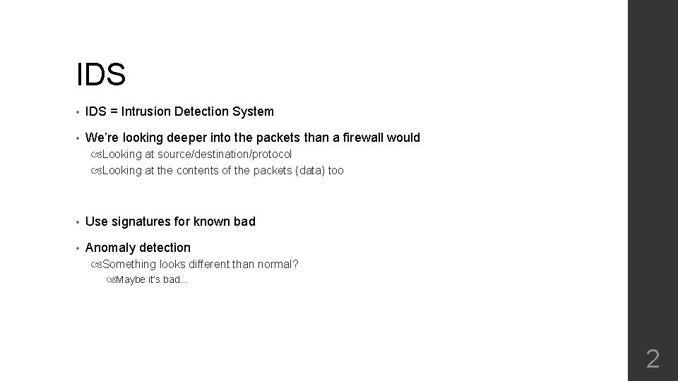 IDS • IDS = Intrusion Detection System • We’re looking deeper into the packets