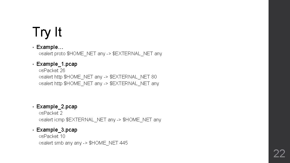 Try It • Example… alert proto $HOME_NET any -> $EXTERNAL_NET any • Example_1. pcap