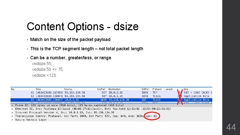 Content Options - dsize • Match on the size of the packet payload •