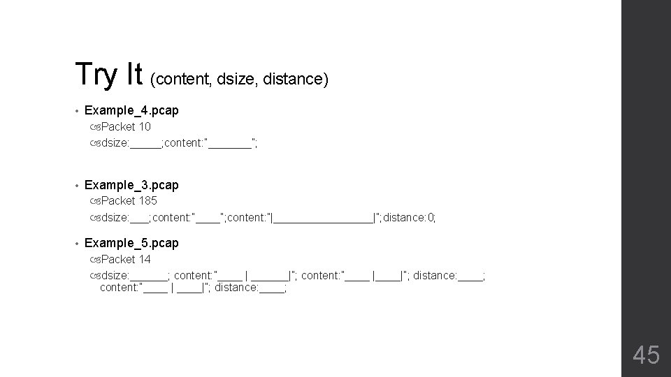 Try It (content, dsize, distance) • Example_4. pcap Packet 10 dsize: _____; content: ”_______”;