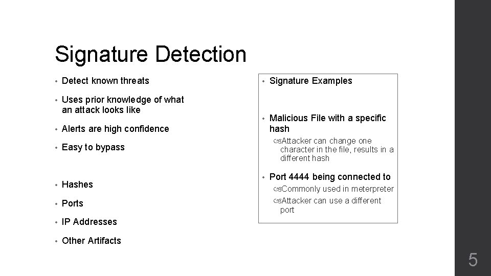 Signature Detection • Detect known threats • Uses prior knowledge of what an attack