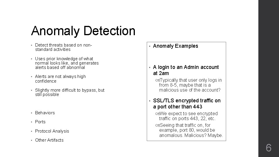 Anomaly Detection • Detect threats based on nonstandard activities • Uses prior knowledge of