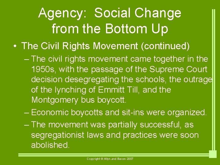 Agency: Social Change from the Bottom Up • The Civil Rights Movement (continued) –