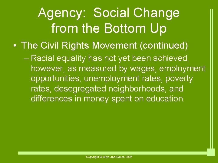 Agency: Social Change from the Bottom Up • The Civil Rights Movement (continued) –