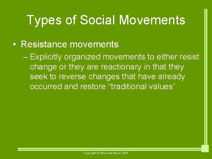 Types of Social Movements • Resistance movements – Explicitly organized movements to either resist
