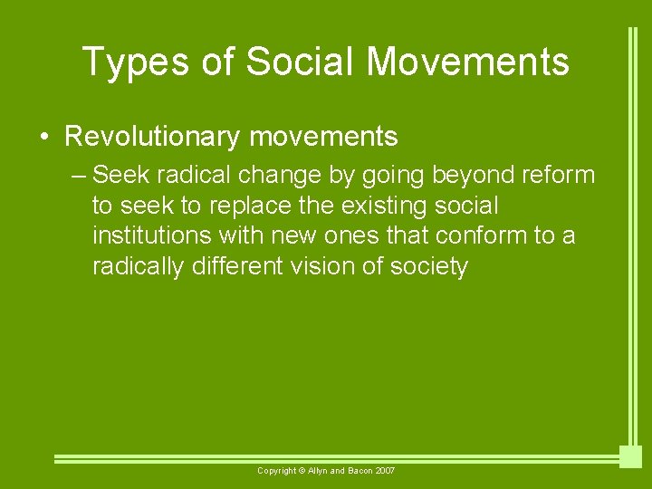 Types of Social Movements • Revolutionary movements – Seek radical change by going beyond