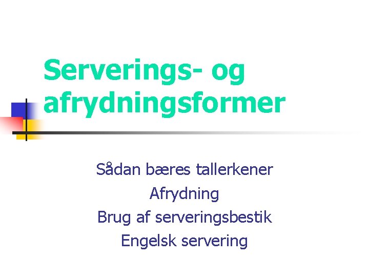 Serverings- og afrydningsformer Sådan bæres tallerkener Afrydning Brug af serveringsbestik Engelsk servering 