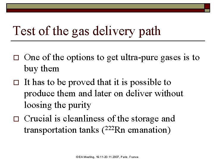Test of the gas delivery path o o o One of the options to