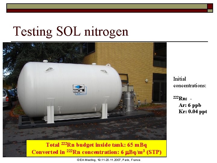 Testing SOL nitrogen Initial concentrations: 222 Rn: Ar: 6 ppb Kr: 0. 04 ppt