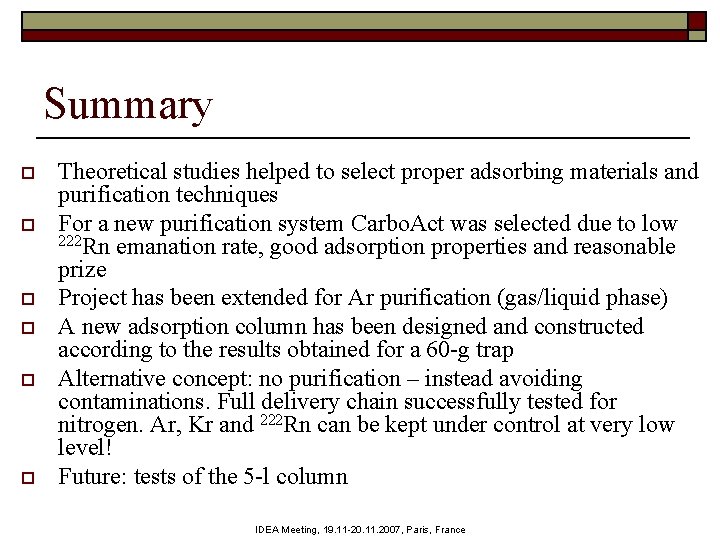 Summary o o o Theoretical studies helped to select proper adsorbing materials and purification
