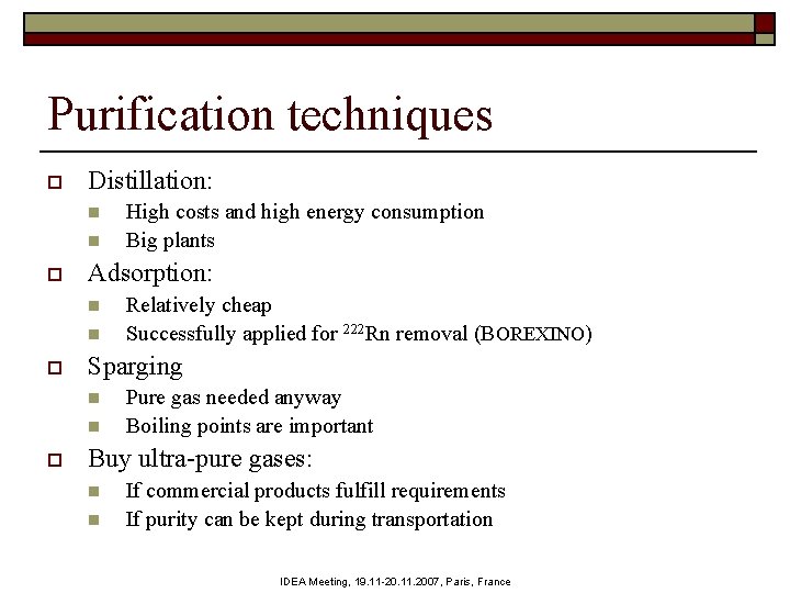 Purification techniques o Distillation: n n o Adsorption: n n o Relatively cheap Successfully