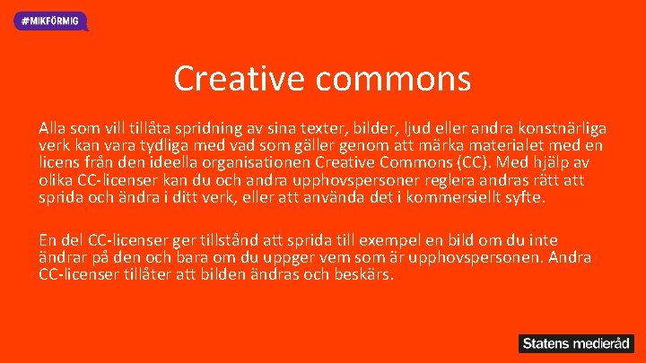 Creative commons Alla som vill tillåta spridning av sina texter, bilder, ljud eller andra