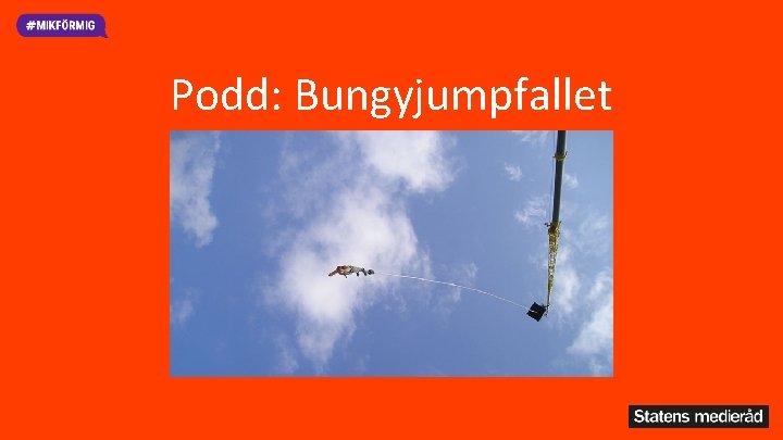 Podd: Bungyjumpfallet 