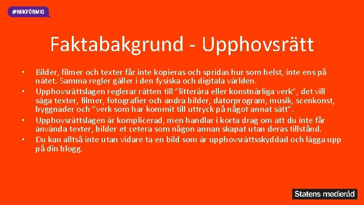 Faktabakgrund - Upphovsrätt • • Bilder, filmer och texter får inte kopieras och spridas