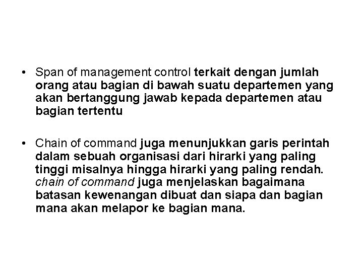  • Span of management control terkait dengan jumlah orang atau bagian di bawah