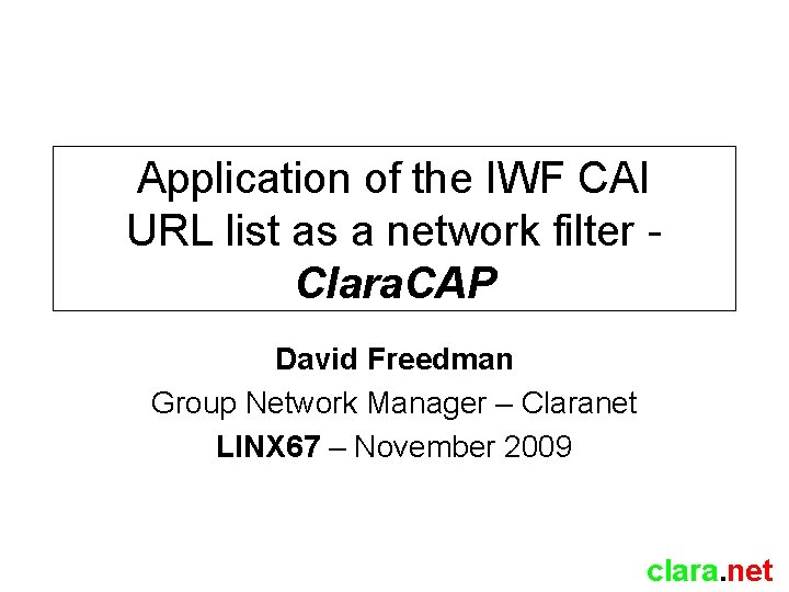 Application of the IWF CAI URL list as a network filter Clara. CAP David