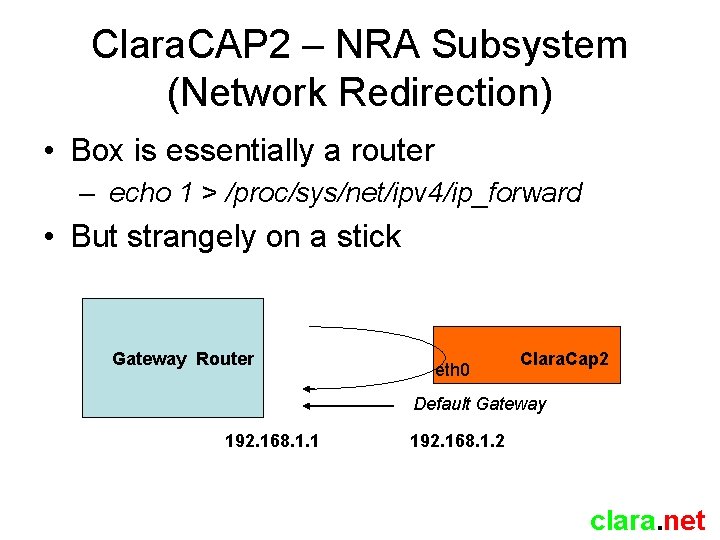 Clara. CAP 2 – NRA Subsystem (Network Redirection) • Box is essentially a router