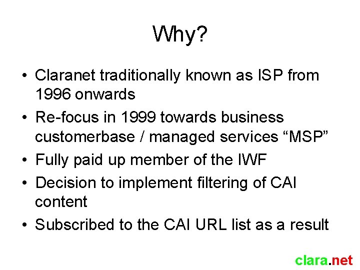 Why? • Claranet traditionally known as ISP from 1996 onwards • Re-focus in 1999