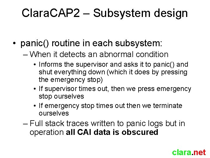 Clara. CAP 2 – Subsystem design • panic() routine in each subsystem: – When