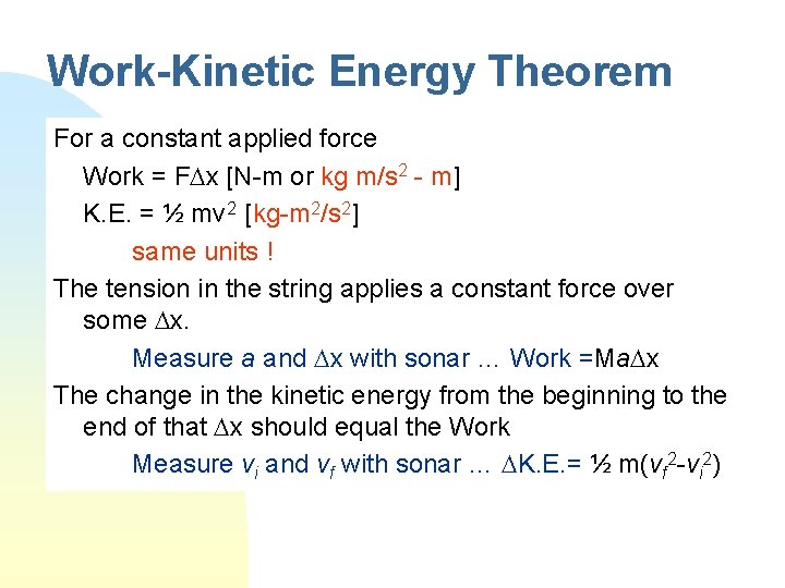 Work-Kinetic Energy Theorem For a constant applied force Work = FDx [N-m or kg